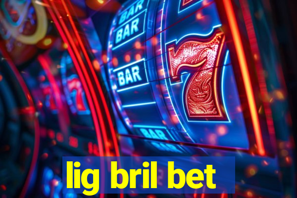 lig bril bet